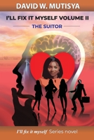 I'll Fix It Myself Volume II: The Suitor 9914748317 Book Cover