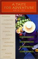 A Taste for Adventure: A Culinary Odyssey around the World 1580050654 Book Cover