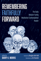 Remembering Faithfully Forward: The Daily Niebuhr Family Meditation-Contemplation Reader 1666738352 Book Cover