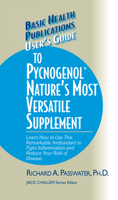 User's Guide to Pycnogenol (Basic Health Publications)