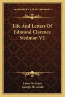 Life And Letters Of Edmund Clarence Stedman V2 1162940212 Book Cover