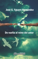 De vuelta al reino del amor: Poesía B09249HFJ6 Book Cover