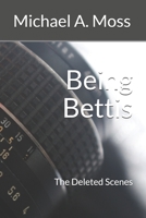 Being Bettis: The Deleted Scenes 1549778641 Book Cover