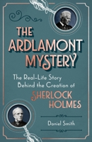 The Ardlamont Mystery: The Real-Life Story Behind the Creation of Sherlock Holmes 1782438459 Book Cover