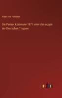 Die Pariser Kommune 1871 unter den Augen der Deutschen Truppen 3368489356 Book Cover