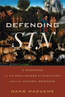 Defending Sin: A Response to the Challenges of Evolution and the Natural Sciences 1540967786 Book Cover