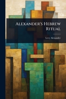 Alexander's Hebrew Ritual 1024483134 Book Cover