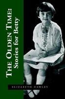 The Olden Time: Stories for Betty 1599266008 Book Cover