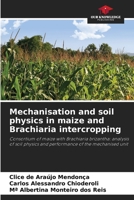 Mechanisation and soil physics in maize and Brachiaria intercropping 6208590574 Book Cover
