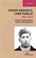Roger Abignoly, l’ami fusillé (1923-1944): Un juif communiste dans la Résistance (Mémoires Du Xxe Siècle) (French Edition) 2336475278 Book Cover