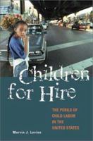 Children for Hire: The Perils of Child Labor in the United States 1567204333 Book Cover