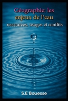Géоgrаphiе: lеs еnjеux dе l'еаu. rеssоurсеs, usаgеs еt соnflits B0G64WKXKB Book Cover