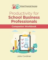 Productivity for School Business Professionals Companion Workbook 0995590249 Book Cover