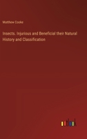 Insects. Injurious and Beneficial their Natural History and Classification 338532162X Book Cover