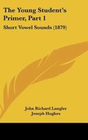 The Young Student's Primer, Part 1: Short Vowel Sounds 1104411792 Book Cover
