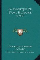 La Physique De L'Ame Humaine (1755) 1273112849 Book Cover