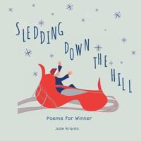 Sledding Down the Hill: Poems for Winter 069263584X Book Cover