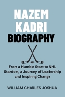 NAZEM KADRI BIOGRAPHY: From a Humble Start to NHL Stardom, a Journey of Leadership and Inspiring Change B0F6KM95LY Book Cover