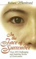 In the Face of Surrender: Over 200 Challenging and Inspiring Stories of Overcomers 0882707558 Book Cover
