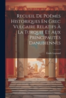 Recueil De Poëmes Historiques En Grec Vulgaire Relatifs À La Turquie Et Aux Principautés Danubiennes 102126878X Book Cover