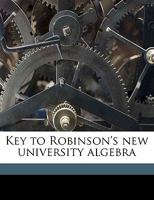 Key to Robinsons New University Algebra 1437104770 Book Cover