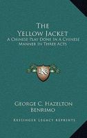 The yellow jacket; a Chinese play done in a Chinese manner, in three acts - Primary Source Edition 1014503604 Book Cover