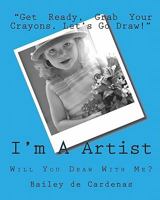 I'm A Artist: Will You Draw With Me? 1449954324 Book Cover