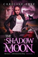THE SHADOW MOON: Wolf Awakenings B088BF45GC Book Cover