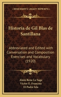 Historia de Gil Blas de Santillana: Abbreviated and Edited with Conversation and Composition Exercises and Vocabulary 1168079462 Book Cover