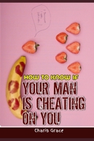 How to Know If Your Man Is Cheating on You B09BGN8RJJ Book Cover