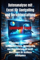 Datenanalyse mit Excel für Controlling und Berichterstattung: Praxisnaher Leitfaden zur Datenaufbereitung, Modellierung und Visualisierung mit ... für Business Intelligence B0GMJQNVXN Book Cover