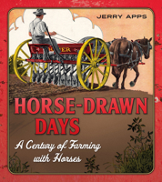Horse-Drawn Days: A Century of Farming with Horses 0870204459 Book Cover