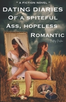 Dating Diaries of a Spiteful Ass Hopeless Romantic B0G2S518FY Book Cover