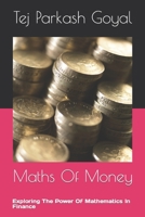 Maths Of Money: Exploring The Power Of Mathematics In Finance B0C47LG24B Book Cover