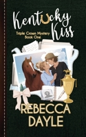 Kentucky Kiss: Triple Crown Mystery Book One B0H4QXMBF8 Book Cover