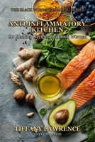 The Black Woman's Anti-Inflammatory Kitchen: 80 Recipes for Fibroids, PCOS, Hashimoto's, Endometriosis, Autoimmune & Every Inflammatory Condition That's Been Ruining Black Women's Bodies B0GYSHC45R Book Cover