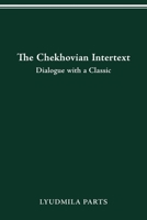 The Chekhovian Intertext: Dialogue with a Classic 0814256759 Book Cover
