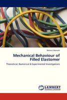 Mechanical Behaviour of Filled Elastomer: Theoretical, Numerical & Experimental Investigations 3659327239 Book Cover