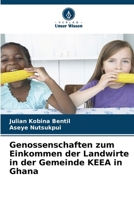 Genossenschaften zum Einkommen der Landwirte in der Gemeinde KEEA in Ghana (German Edition) 6202209178 Book Cover