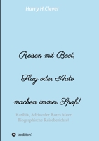 Reisen mit Boot, Flug oder Auto, machen immer Spaß!: Karibik, Adria oder Rotes Meer, Biographische Reiseberichte! 3347320581 Book Cover