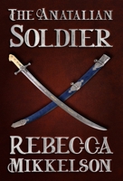 The Anatalian Soldier 1644771047 Book Cover