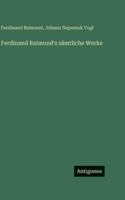 Ferdinand Raimund's sämtliche Werke (German Edition) 3563692904 Book Cover