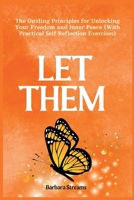 Let Them: The Guiding Principles for Unlocking Your Freedom and Inner Peace (With Practical Self Reflection Exercises) B0DYWVTLHH Book Cover