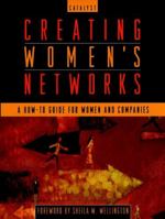 Creating Women's Networks: A How-To Guide for Women and Companies (Jossey-Bass Business & Management Series) 0787940143 Book Cover
