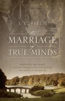 The Marriage of True Minds: Experience the World of 18th Century England during the Reign of George III. 1478728736 Book Cover