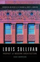 Louis Sullivan: Prophet of Modern Architecture, Revised Edition 0393001164 Book Cover