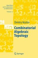 Combinatorial Algebraic Topology (Algorithms and Computation in Mathematics) 3540730516 Book Cover