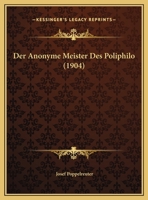Der Anonyme Meister Des Poliphilo (1904) 1160066442 Book Cover