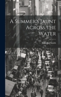 A Summer's Jaunt Across the Water 102069033X Book Cover
