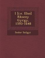 I [I.E. Elso] R Koczy Gy Rgy, 1593-1648 124997979X Book Cover